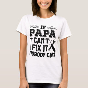 If Papa Can't Fix It Nobody Can Cool Birthday Dad T-Shirt