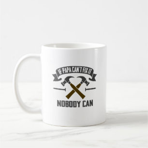 If Papa Can't Fix It Nobody Can - Father's Day Coffee Mug