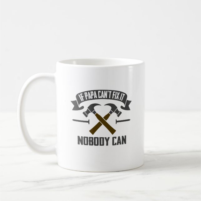 If Papa Can't Fix It Nobody Can - Father's Day Coffee Mug (Left)