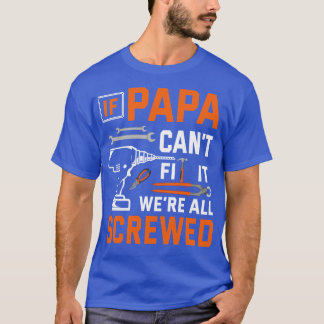 If Papa Cant Fix It Were Screwed Grandpa Hus Daddy T-Shirt