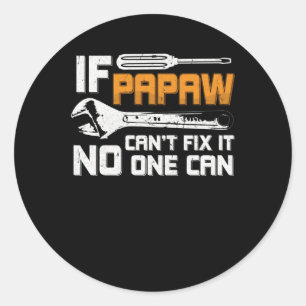 If Papaw Can't Fix It No One Can Fathers Days Classic Round Sticker