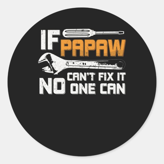 If Papaw Can't Fix It No One Can Grandpa Classic Round Sticker (Front)
