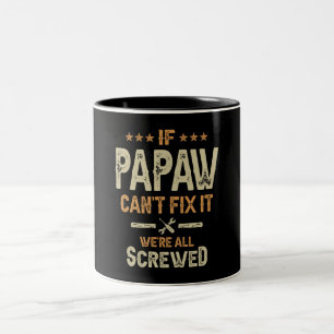 If Papaw Can't Fix It We're All Screwed - Grandpa Two-Tone Coffee Mug