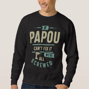 If Papou Can't Fix It Dad and Grandpa Sweatshirt