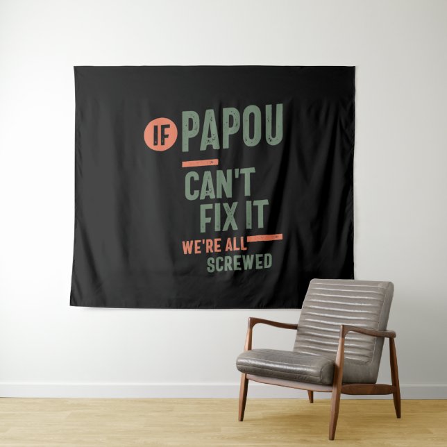If Papou Can't Fix It We're All Screwed | Fahter Tapestry (In Situ (Horizontal))