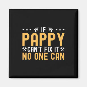If Pappy Can&# t Fix It Nobody Can Engineer Fathe Magnet