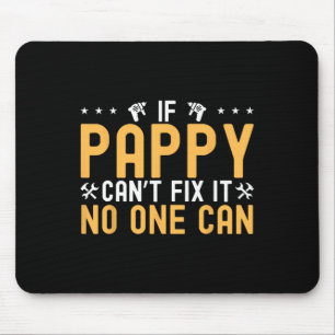 If Pappy Can&#; t Fix It Nobody Can Engineer Fathe Mouse Pad