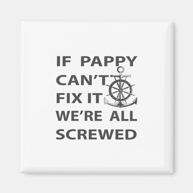 if pappy can't fix it we're all screwed magnet (Front)