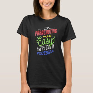 If Parachuting Was Easy Saying Funny Parachuter Pr T-Shirt