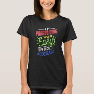 If Paragliding Was Easy Saying Funny Paraglider Pr T-Shirt