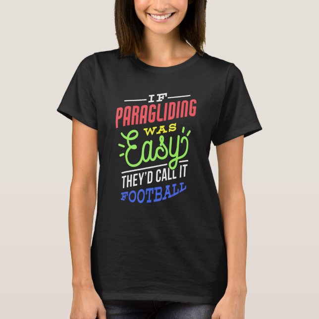 If Paragliding Was Easy Saying Funny Paraglider T-Shirt (Front)