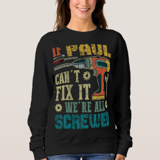 If Paul Can't Fix It We're All Screwed  Fathers Sweatshirt