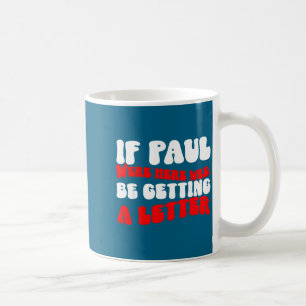 If paul here be getting a letter funny christian coffee mug