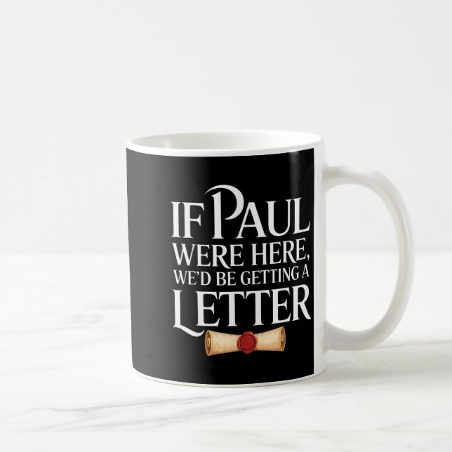 If paul here be getting a letter funny quote coffee mug (Right)