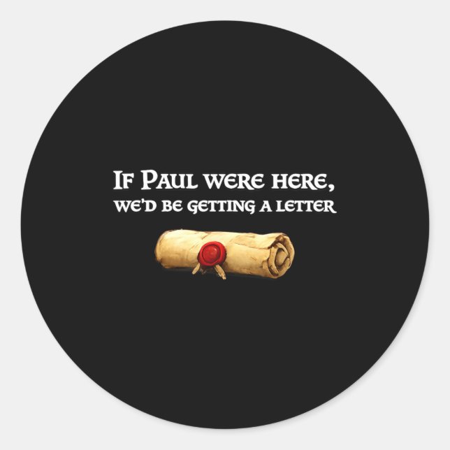 If paul here be getting a letter joke funny quote classic round sticker (Front)