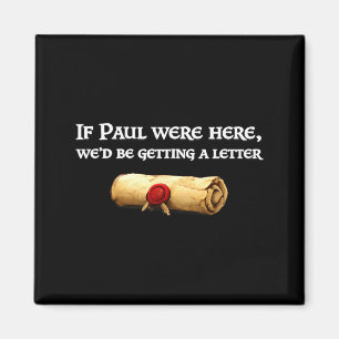 If paul here be getting a letter joke funny quote magnet