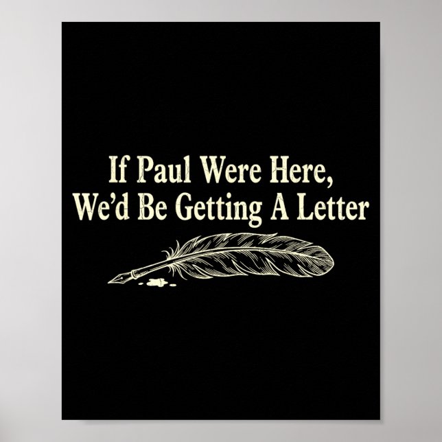 If paul here wed be getting a letter funny quote poster (Front)
