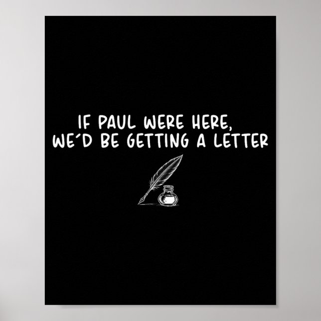 If Paul Here Wed Be Getting A Letter Funny Quote Poster (Front)