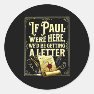 If paul were here we’d be getting a letter design  classic round sticker