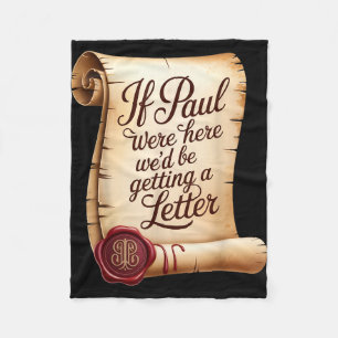 If paul were here we'd be getting a letter fleece blanket