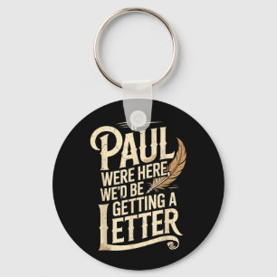 If Paul were Here Wed Be Getting A Letter Key Ring