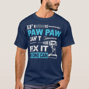 If Paw Paw Cant Fix It No One Can Funny Fathers T-Shirt