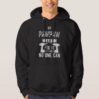 If Pawpaw Can't Fix It No One Can Grandpa Hoodie