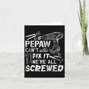 If Pepaw Can&#; t Fix It We&#; re All Screwed Fath Card
