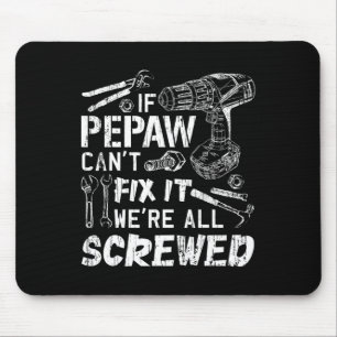 If Pepaw Can&#; t Fix It We&#; re All Screwed Fath Mouse Pad