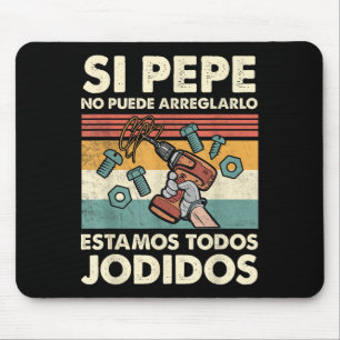 If Pepe Can't Fix - Mexican Spanish Name Mouse Pad