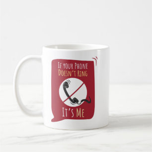 If Phone Doesn't Ring, It's Me Sarcasm Novelty Coffee Mug