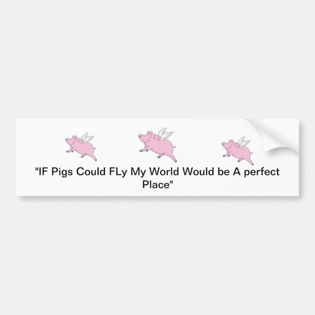 If Pigs Could Fly Bumper Sticker (Front)