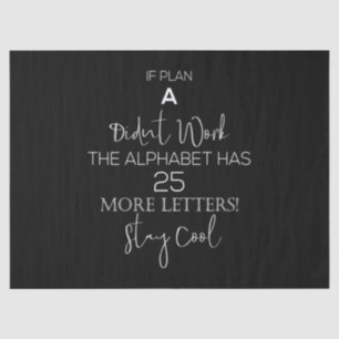 if plan a didn't work the alphabet has 25 more lit tissue paper