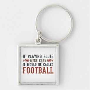 If Playing Flute Were Easy... Key Ring