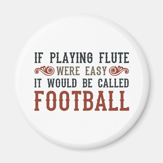If Playing Flute Were Easy... Magnet (Front)