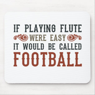 If Playing Flute Were Easy... Mouse Pad