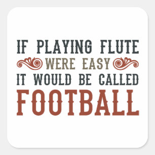 If Playing Flute Were Easy... Square Sticker