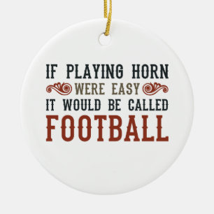 If Playing Horn Were Easy Ceramic Ornament
