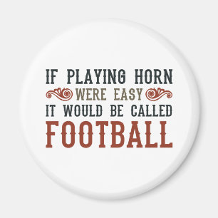 If Playing Horn Were Easy Magnet