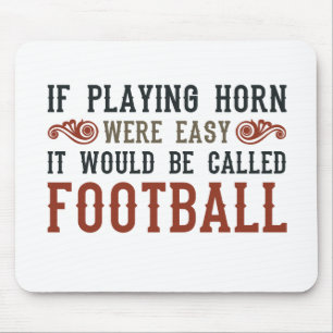 If Playing Horn Were Easy Mouse Pad