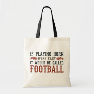 If Playing Horn Were Easy Tote Bag
