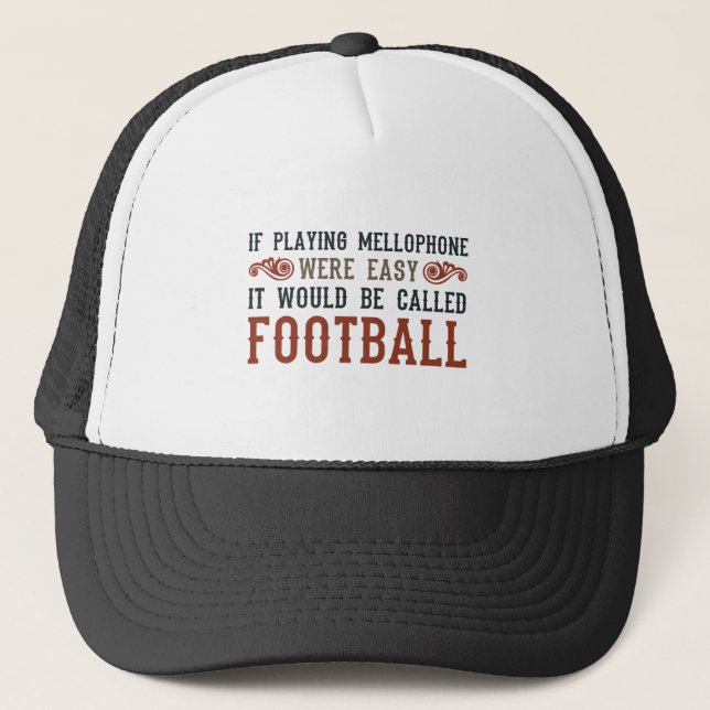 If Playing Mellophone Were Easy Trucker Hat (Front)