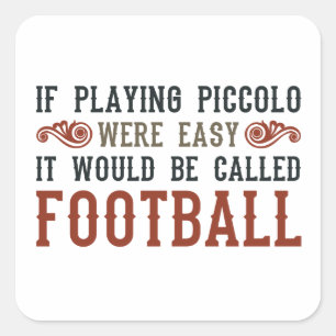 If Playing Piccolo Were Easy Square Sticker
