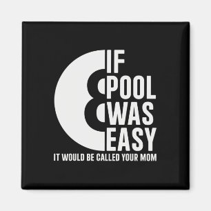 If Pool Was Easy Pool Billiards Funny Pool Magnet