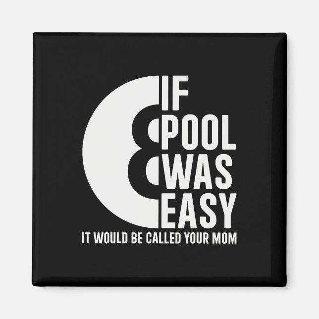 If Pool Was Easy Pool Billiards Funny Pool  Magnet (Front)