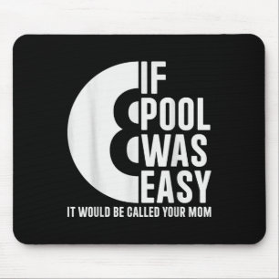If Pool Was Easy Pool Billiards Funny Pool T-shirt Mouse Pad