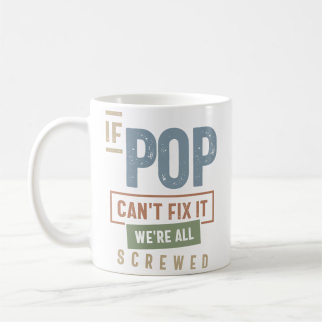 If Pop Can't Fix It We're All Screwed   Coffee Mug (Left)