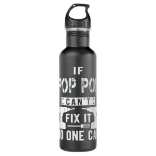 If Pop Pop Can't Fix It No One Can Grandpa  710 Ml Water Bottle