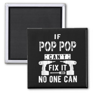 If Pop Pop Can't Fix It No One Can Grandpa  Magnet