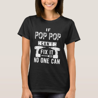 If Pop Pop Can't Fix It No One Can Grandpa T-Shirt